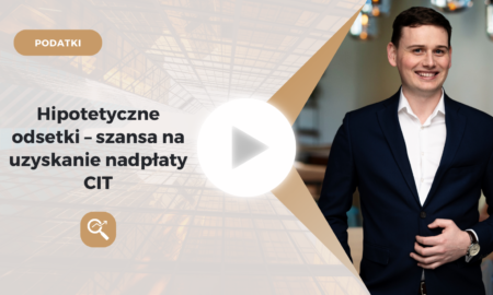 Hipotetyczne odsetki – szansa na uzyskanie nadpłaty CIT