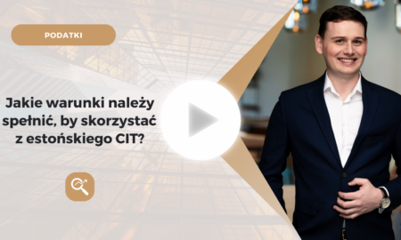 Jakie warunki należy spełnić, by skorzystać z estońskiego CIT?