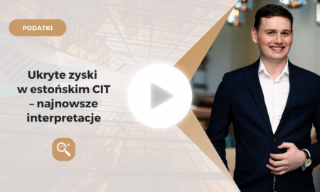 Ukryte zyski w estońskim CIT – najnowsze interpretacje