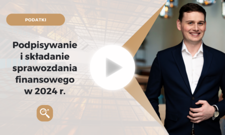 Podpisywanie i składanie sprawozdania finansowego w 2024 r.
