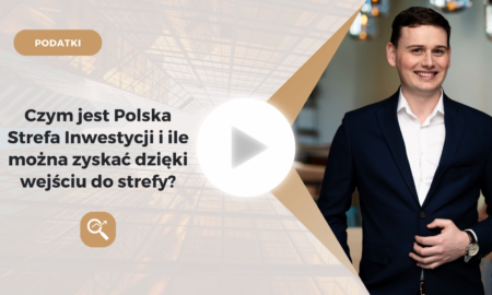 Czym jest Polska Strefa Inwestycji i ile można zyskać dzięki wejściu do strefy?