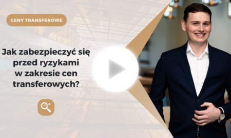 Jak zabezpieczyć się przed ryzykami w zakresie cen transferowych?