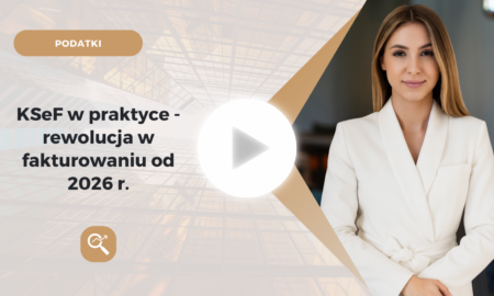KSeF w praktyce – rewolucja w fakturowaniu od 2026 r.