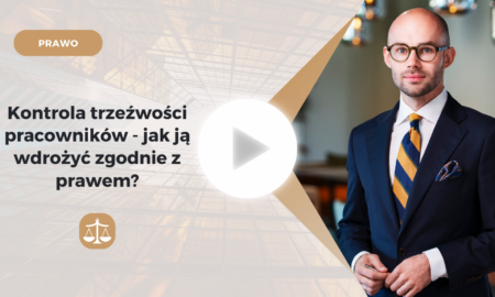 Kontrola trzeźwości pracowników – jak wdrożyć ją zgodnie z prawem?