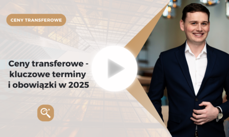 Ceny transferowe – kluczowe terminy i obowiązki w 2025 r.
