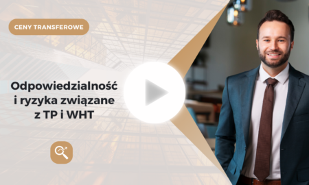 Odpowiedzialność i ryzyka związane z cenami transferowymi i podatkiem u źródła