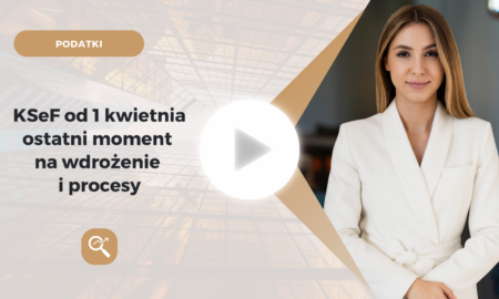 KSeF od 1 kwietnia ostatni moment na wdrożenie i procesy