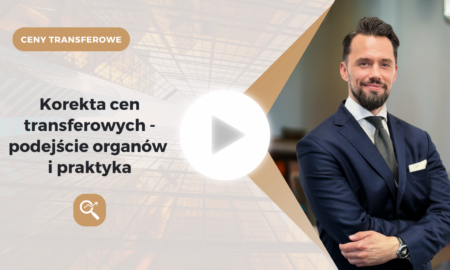 Korekta cen transferowych – podejście organów i praktyka